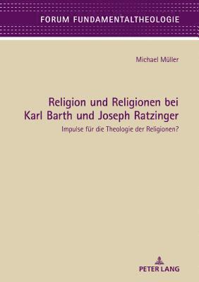 Religion und Religionen bei Karl Barth und Joseph Ratzinger 1