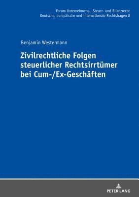 Benjamin Westermann, Oliver Fehrenbacher - Zivilrechtliche Folgen steuerlicher Rechtsirrtuemer bei Cum-/Ex-Geschaeften, Inbunden