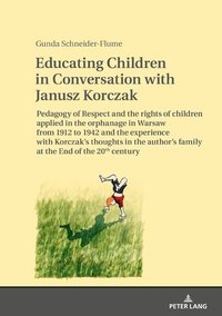 bokomslag Educating Children in Conversation with Janusz Korczak