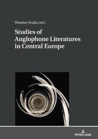 bokomslag Studies of Anglophone Literatures in Central Europe