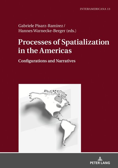 Gabriele Pisarz-Ramirez, Hannes Warnecke-Berger - Processes of Spatialization in the Americas, Inbunden