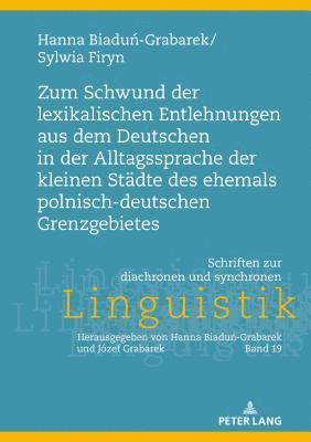 bokomslag Zum Schwund Der Lexikalischen Entlehnungen Aus Dem Deutschen in Der Alltagssprache Der Kleinen Staedte Des Ehemals Polnisch-Deutschen Grenzgebietes