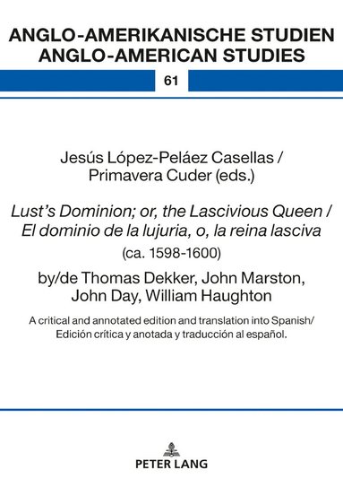 bokomslag Lusts Dominion; or, the Lascivious Queen / El dominio de la lujuria, o, la reina lasciva (ca. 1598-1600), by/de Thomas Dekker, John Marston, John Day, William Haughton