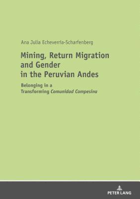 Mining, Return Migration and Gender in the Peruvian Andes 1