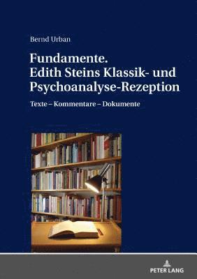 Fundamente. Edith Steins Klassik- und Psychoanalyse-Rezeption 1