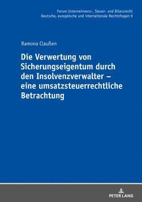 Ramona Claußen - Die Verwertung Von Sicherungseigentum Durch Den Insolvenzverwalter - Eine Umsatzsteuerrechtliche Betrachtung, Inbunden