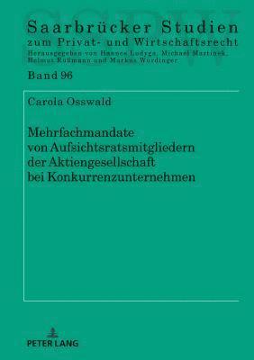Carola Osswald, Michael Martinek - Mehrfachmandate Von Aufsichtsratsmitgliedern Der Aktiengesellschaft Bei Konkurrenzunternehmen, Inbunden