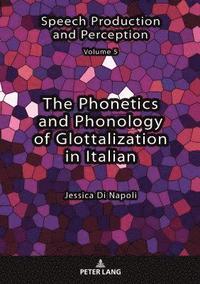 bokomslag The Phonetics and Phonology of Glottalization in Italian
