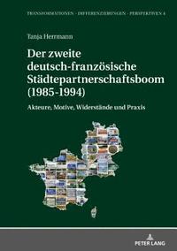 bokomslag Der zweite deutsch-franzoesische Staedtepartnerschaftsboom (1985-1994)