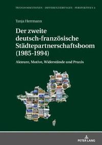 bokomslag Der Zweite Deutsch-Franzoesische Staedtepartnerschaftsboom (1985-1994)