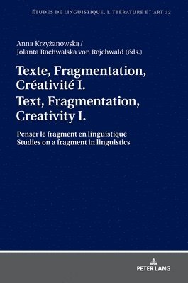 Katarzyna Wolowska, Anna Krzyzanowska, Jolanta Rachwalska von Rejchwald - Texte, Fragmentation, Créativité I / Text, Fragmentation, Creativity I, Inbunden