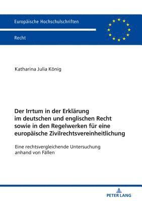 bokomslag Irrtum in der Erklaerung im deutschen und englischen Recht sowie in den Regelwerken fuer eine europaeische Zivilrechtsvereinheitlichung
