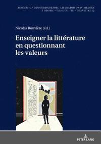 bokomslag Enseigner La Littrature En Questionnant Les Valeurs