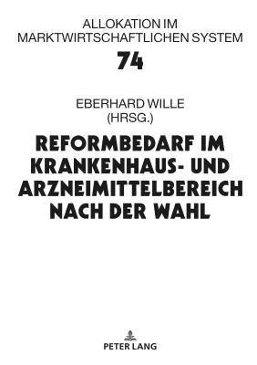 Eberhard Wille - Reformbedarf im Krankenhaus- und Arzneimittelbereich nach der Wahl, Inbunden