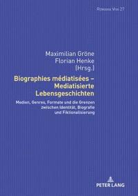 bokomslag Biographies mdiatises - Mediatisierte Lebensgeschichten