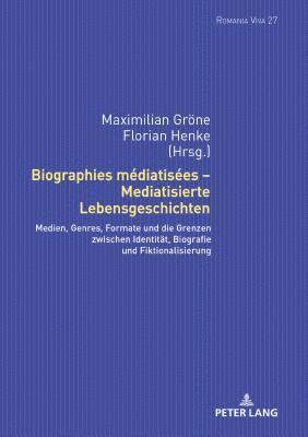 bokomslag Biographies mdiatises - Mediatisierte Lebensgeschichten