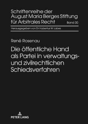 bokomslag Die oeffentliche Hand als Partei in verwaltungs- und zivilrechtlichen Schiedsverfahren