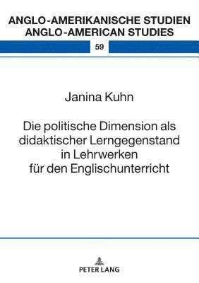 Janina Kuhn, Rüdiger Ahrens - politische Dimension als didaktischer Lerngegenstand in Lehrwerken fuer den Englischunterricht, Inbunden