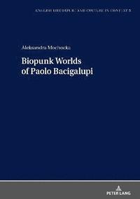 bokomslag Biopunk Worlds of Paolo Bacigalupi