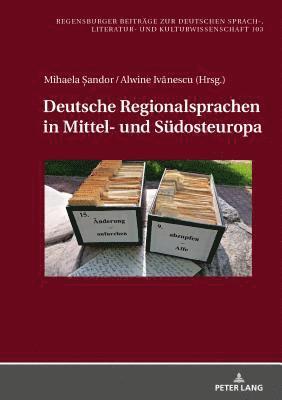 Paul Rössler, Alvina Ivănescu, Mihaela Şandor - Deutsche Regionalsprachen in Mittel- und Suedosteuropa, Inbunden