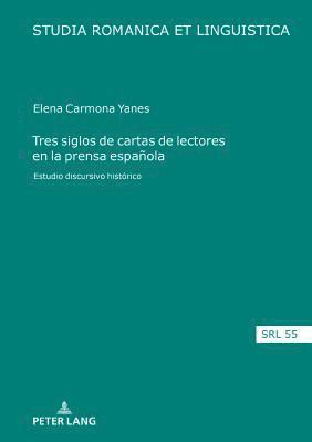 Elena Carmona Yanes, Araceli López Serena - Tres Siglos de Cartas de Lectores En La Prensa Española, Inbunden
