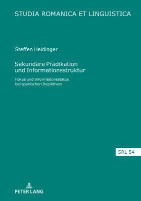 Steffen Heidinger, Daniel Jacob - Sekundaere Praedikation Und Informationsstruktur, Inbunden