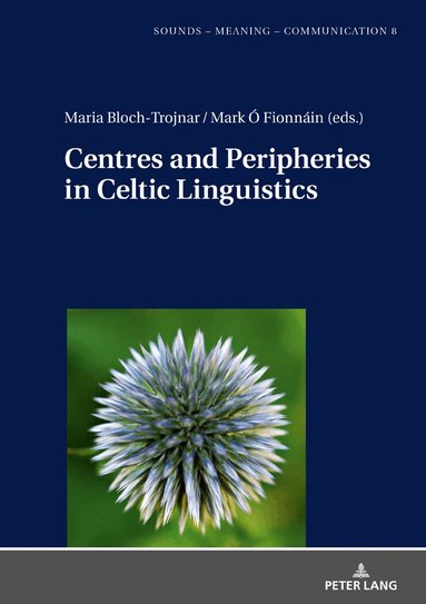 Maria Bloch-Trojnar, Mark Ó Fionnáin - Centres and Peripheries in Celtic Linguistics, Inbunden
