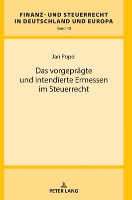 Das vorgepraegte und intendierte Ermessen im Steuerrecht 1