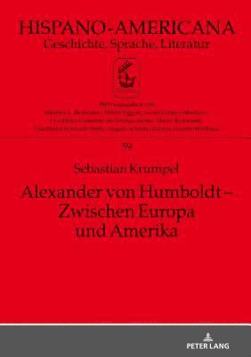 Alexander von Humboldt - Zwischen Europa und Amerika 1