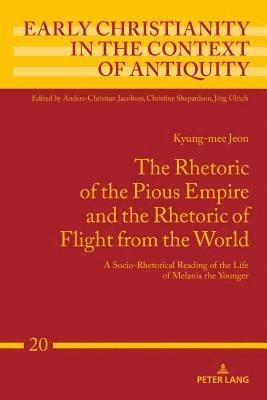 The Rhetoric of the Pious Empire and the Rhetoric of Flight from the World 1