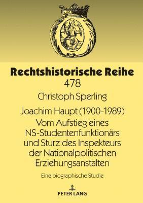 bokomslag Joachim Haupt (1900-1989) Vom Aufstieg eines NS-Studentenfunktionaers und Sturz des Inspekteurs der Nationalpolitischen Erziehungsanstalten