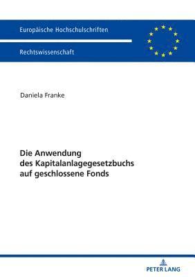 bokomslag Die Anwendung Des Kapitalanlagegesetzbuchs Auf Geschlossene Fonds