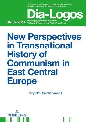 New Perspectives in Transnational History of Communism in East Central Europe 1