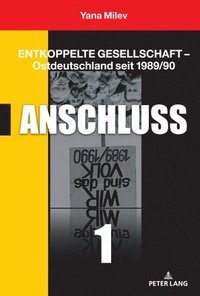 bokomslag Entkoppelte Gesellschaft - Ostdeutschland seit 1989/90