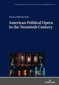 bokomslag American Political Opera in the Twentieth Century