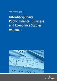bokomslag Interdisciplinary Public Finance, Business and Economics Studies - Volume I