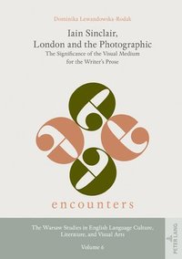 bokomslag Iain Sinclair, London and the Photographic