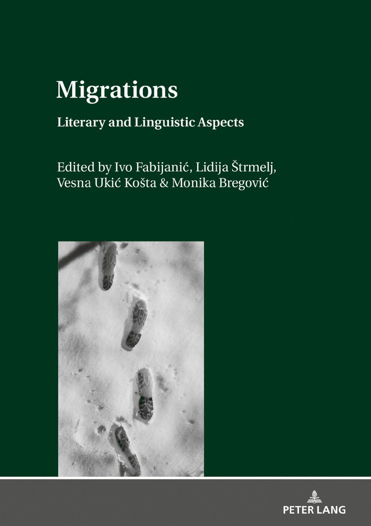 Ivo Fabijanić, Lidija Štrmelj, Vesna Ukić Košta, Monika Bregović, Ivo Fabijanic, Lidija Strmelj, Vesna Ukic Kosta, Monika Bregovic, Lidija trmelj - Migrations: Literary and Linguistic Aspects, Inbunden