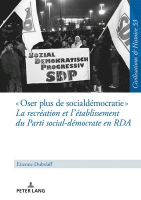 bokomslag Oser plus de social-dmocratie La recration et l'tablissement du Parti social-dmocrate en RDA