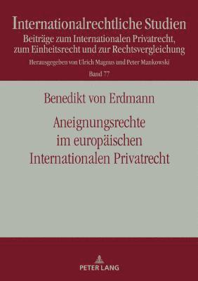 Aneignungsrechte im europaeischen Internationalen Privatrecht 1