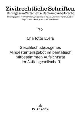 Charlotte Evers, Hartmut Oetker, Arnd Arnold - Geschlechtsbezogenes Mindestanteilsgebot im paritaetisch mitbestimmten Aufsichtsrat der Aktiengesellschaft, Inbunden