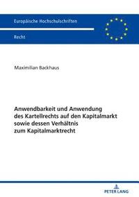 bokomslag Anwendbarkeit und Anwendung des Kartellrechts auf den Kapitalmarkt sowie dessen Verhaeltnis zum Kapitalmarktrecht