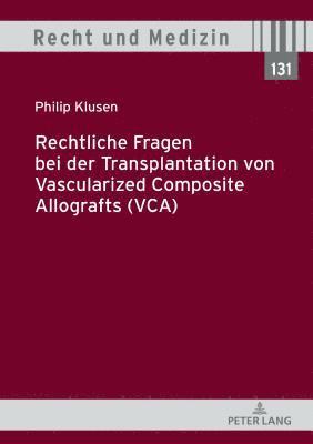 Rechtliche Fragen Bei Der Transplantation Von Vascularized Composite Allografts (Vca) 1