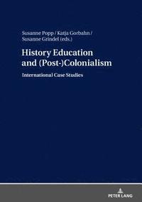 bokomslag History Education and (Post-)Colonialism