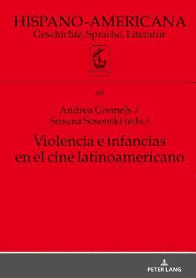 Friedhelm Schmidt-Welle, Andrea Gremels, Susana Sosenski - Violencia E Infancias En El Cine Latinoamericano, Inbunden
