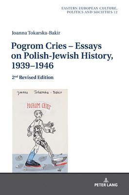 Pogrom Cries  Essays on Polish-Jewish History, 19391946 1