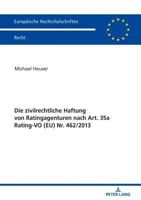 Die Zivilrechtliche Haftung Von Ratingagenturen Nach Art. 35a Rating-Vo (Eu) Nr. 462/2013 1
