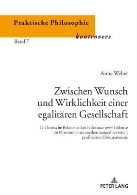 Anne Weber, Christina Schües - Zwischen Wunsch und Wirklichkeit einer egalitaeren Gesellschaft, Inbunden
