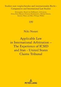 bokomslag Applicable Law in International Arbitration  The Experience of ICSID and Iran-United States Claims Tribunal