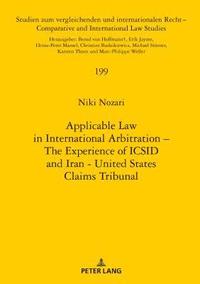 bokomslag Applicable Law in International Arbitration - The Experience of ICSID and Iran-United States Claims Tribunal